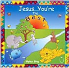 Jesus.. You're the Best! Vol. 1